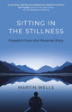 Book cover of: Sitting in the Stillness. By: Martin Wells