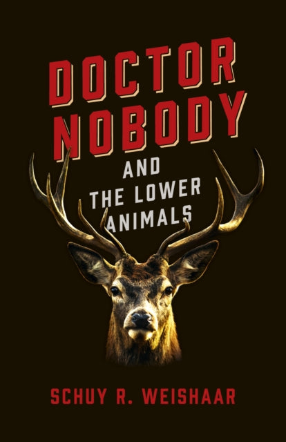 Book cover of: Doctor Nobody and the Lower Animals. By: Schuy R. Weishaar
