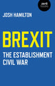 Book cover of: Brexit: The Establishment Civil War. By: Josh Hamilton