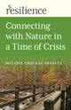 Book cover of: Resilience: Connecting with Nature in a Time of Crisis. By: Melanie Choukas-Bradley