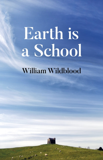 Book cover of: Earth is a School. By: William Wildblood