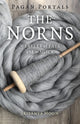 Book cover of: Pagan Portals - The Norns. By: Irisanya Moon