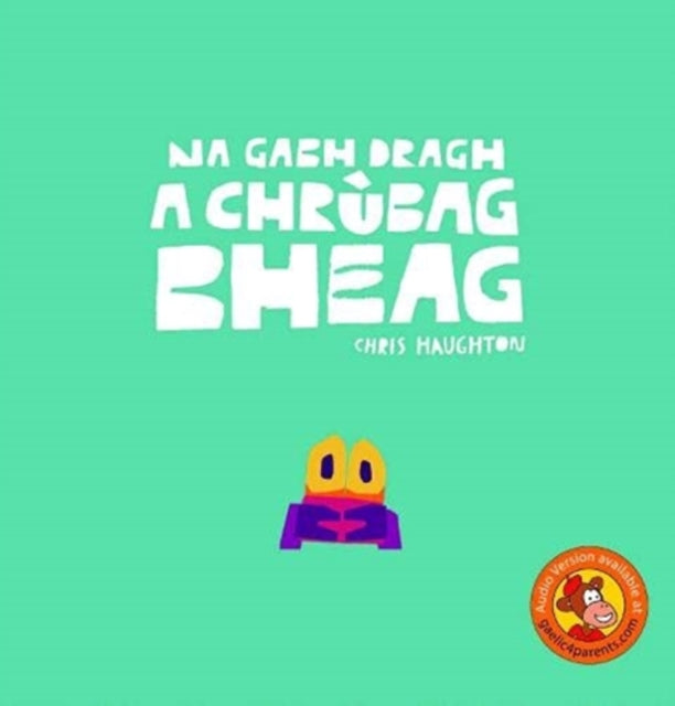 Book cover of: Na Gabh Dragh, a Chrubag Bheag. By: Chris Haughton