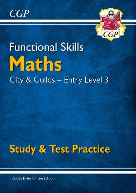Book cover of: Functional Skills Maths: City & Guilds Entry Level 3 - Study & Test Practice. By: CGP Books