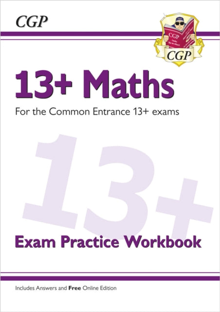 Book cover of: 13+ Maths Exam Practice Workbook for the Common Entrance Exams. By: CGP Books
