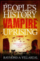 Book cover of: People's History of the Vampire Uprising. By: Raymond A. Villareal