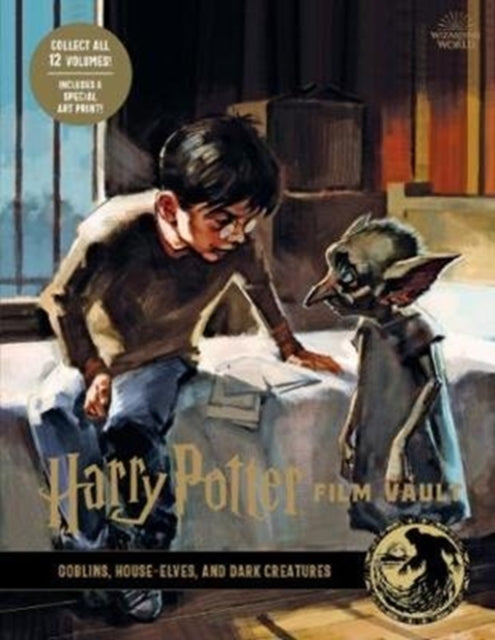 Book cover of: Harry Potter: The Film Vault - Volume 9: Goblins, House-Elves, and Dark Creatures