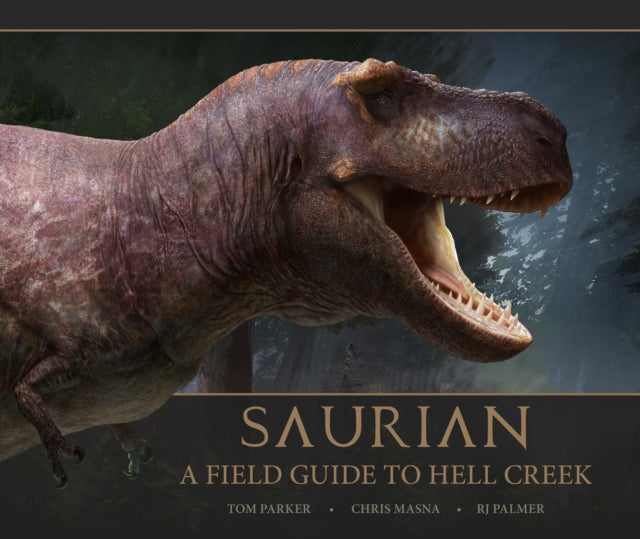 Book cover of: Saurian: A Field Guide to Hell Creek. By: Tom Parker