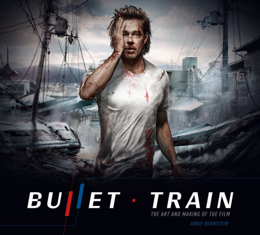 Book cover of: Bullet Train: The Art and Making of the Film. By: Abbie Bernstein