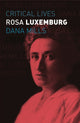 Book cover of: Rosa Luxemburg. By: Dana Mills