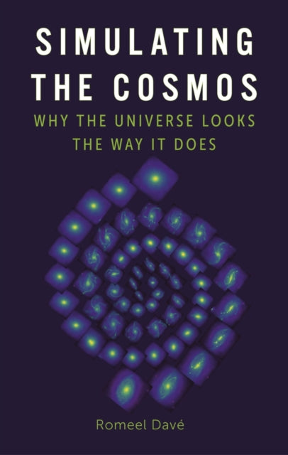 Book cover of: Simulating the Cosmos. By: Romeel Davé