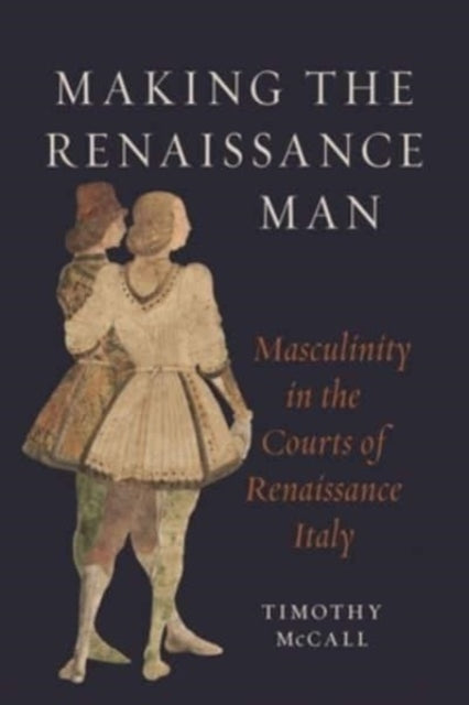 Book cover of: Making the Renaissance Man. By: Timothy McCall