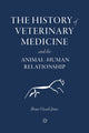 Book cover of: History of Veterinary Medicine and the Animal-Human Relationship. By: Bruce Vivash Jones
