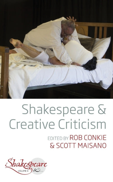 Book cover of: Shakespeare and Creative Criticism. By: CONKIE, ROB