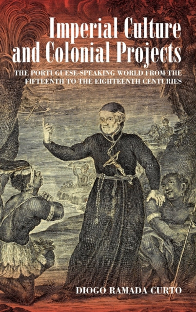 Book cover of: Imperial Culture and Colonial Projects. By: Diogo Ramada Curto