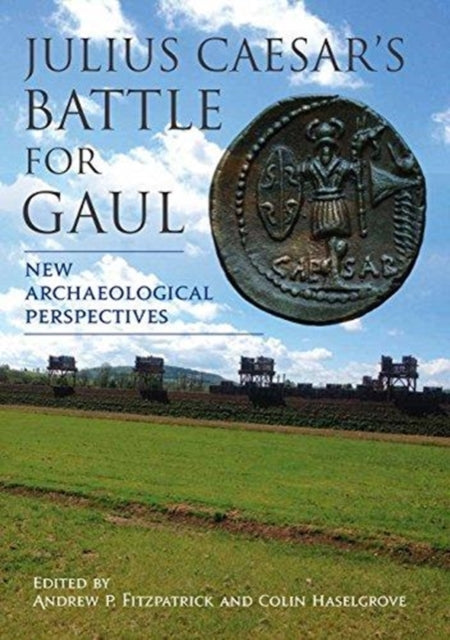 Book cover of: Julius Caesar’s Battle for Gaul. By: Andrew P. Fitzpatrick