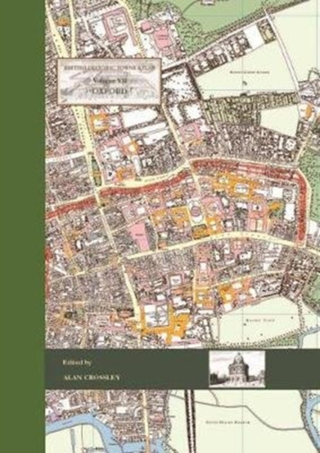 Book cover of: British Historic Towns Atlas Volume VII: Oxford. By: Alan Crossley