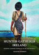 Book cover of: Hunter-Gatherer Ireland. By: Graeme Warren
