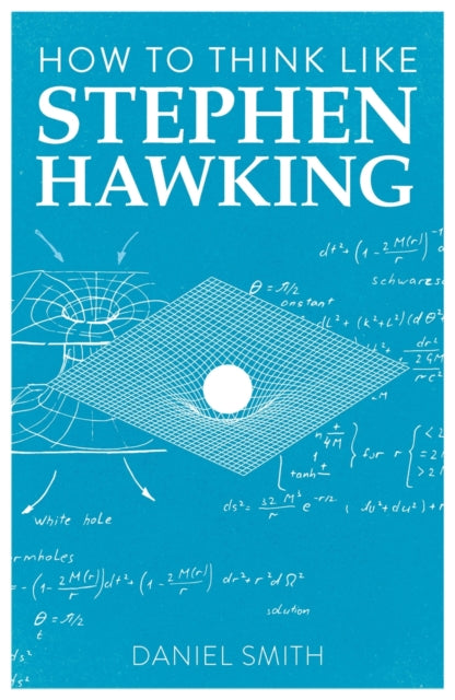 Book cover of: How to Think Like Stephen Hawking. By: Daniel Smith