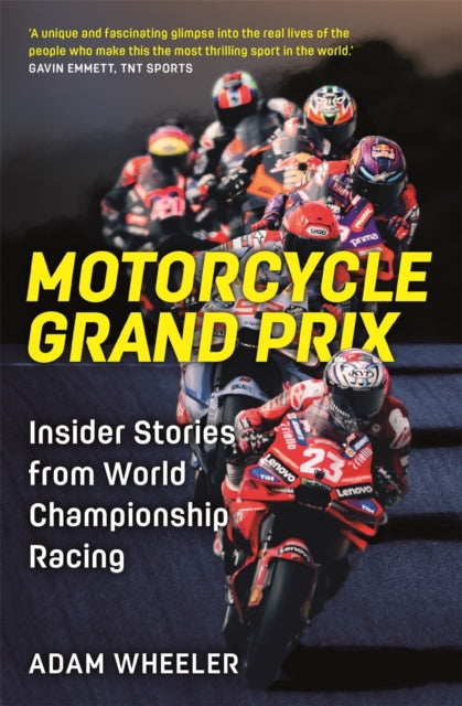 Motorcycle Grand Prix, Insider Stories from World Championship Racing 9781789296778 Adam Wheeler