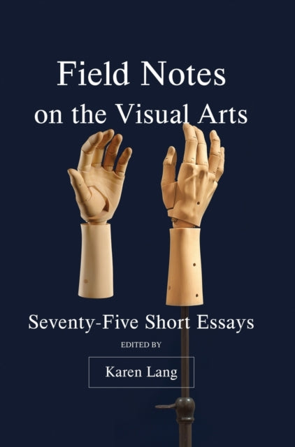 Book cover of: Field Notes on the Visual Arts. By: Karen Lang