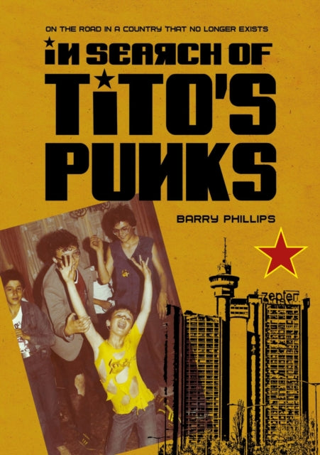 Book cover of: In Search of Tito’s Punks. By: Barry Phillips