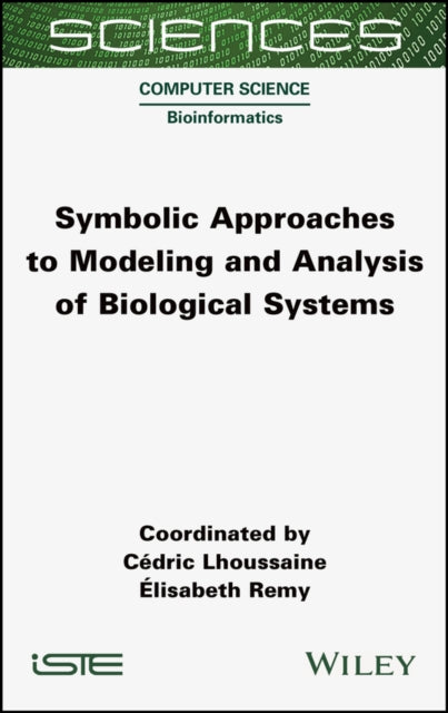 Book cover of: Symbolic Approaches to Modeling and Analysis of Biological Systems. By: Cedric Lhoussaine