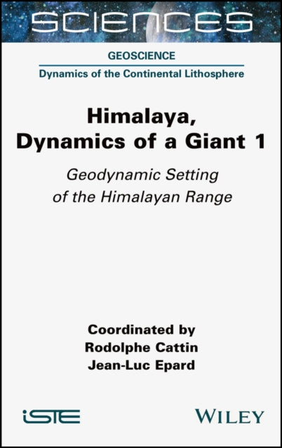 Book cover of: Himalaya: Dynamics of a Giant, Geodynamic Setting of the Himalayan Range. By: Rodolphe Cattin