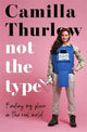 Book cover of: Not the Type. By: Camilla Thurlow