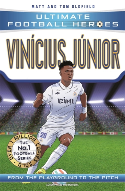 Ultimate Football Heroes: Vinicius Junior (Wing Wizard 4) 9781789464931 Matt & Tom Oldfield