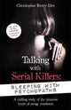 Book cover of: Talking with Serial Killers: Sleeping with Psychopaths. By: Christopher Berry-Dee