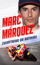 Book cover of: Marc Marquez: Everything or Nothing
