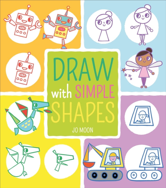Book cover of: Draw with Simple Shapes. By: Jo Moon