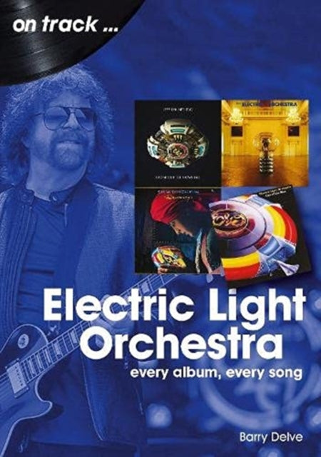 Book cover of: Electric Light Orchestra On Track. By: Barry Delve