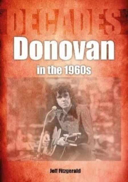 Book cover of: Donovan in the 1960s (Decades). By: Jeff Fitzgerald