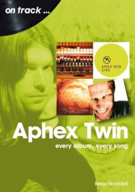 Book cover of: Aphex Twin On Track. By: Beau Waddell