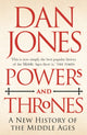 Powers and Thrones, A New History of the Middle Ages 9781789543544 Dan Jones - undifferentiated