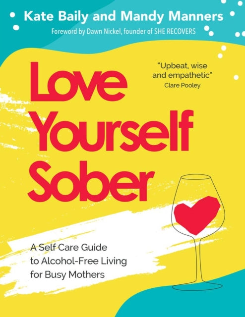Book cover of: Love Yourself Sober. By: Kate Baily