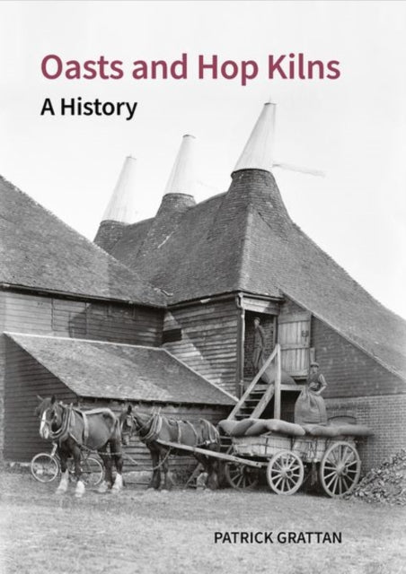 Book cover of: Oasts and Hop Kilns. By: Patrick Grattan