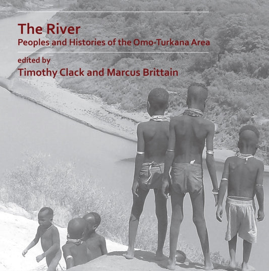 River: Peoples and Histories of the Omo-Turkana Area