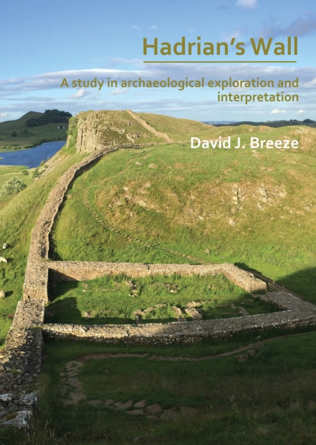 Book cover of: Hadrian’s Wall: A study in archaeological exploration and interpretation. By: David J. Breeze