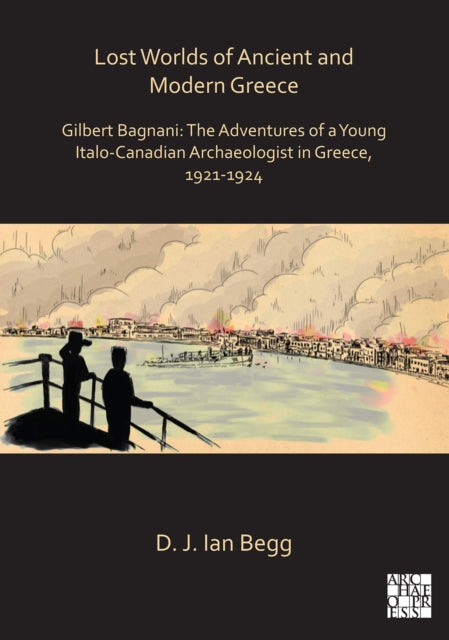 Book cover of: Lost Worlds of Ancient and Modern Greece. By: Ian Begg