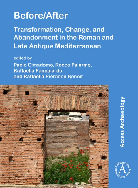 Book cover of: Before/After: Transformation, Change, and Abandonment in the Roman and Late Antique Mediterranean. By: Paolo Cimadomo