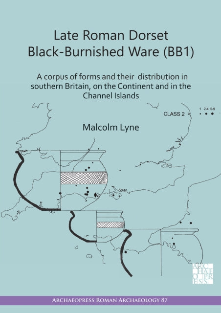 Book cover of: Late Roman Dorset Black-Burnished Ware (BB1). By: Malcolm Lyne
