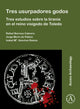 Book cover of: Tres usurpadores godos: Tres estudios sobre la tirania en el reino visigodo de Toledo. By: Rafael Barroso Cabrera