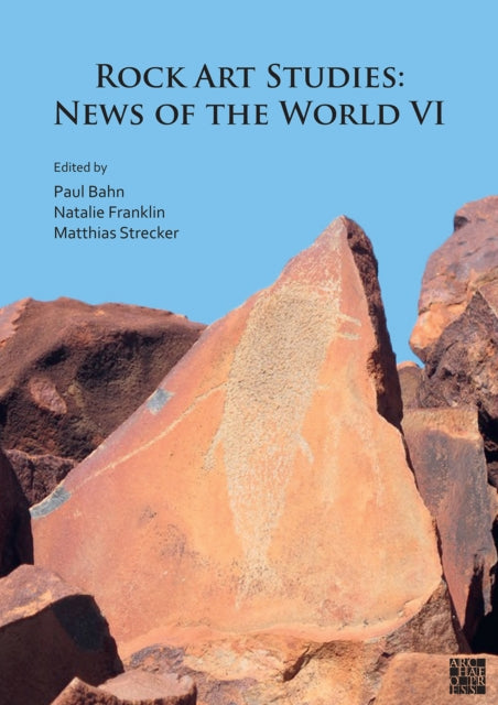 Book cover of: Rock Art Studies: News of the World VI. By: Paul G. Bahn