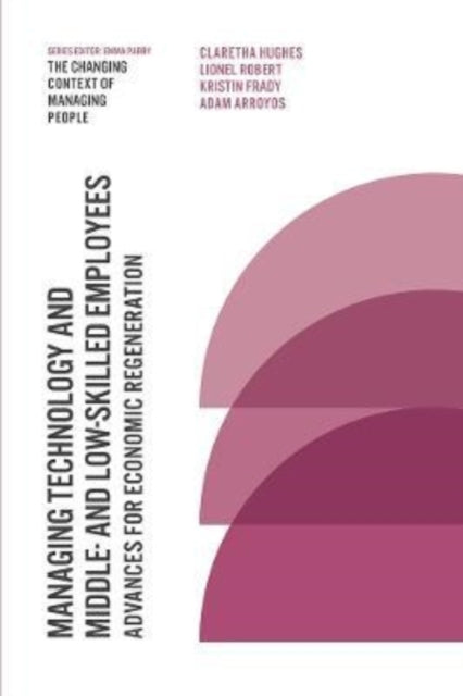 Book cover of: Managing Technology and Middle- and Low-skilled Employees. By: Claretha Hughes
