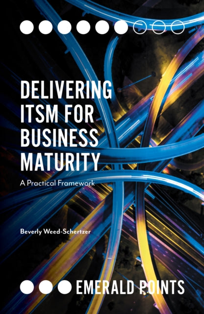 Book cover of: Delivering ITSM for Business Maturity. By: Beverly Weed-Schertzer