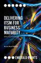 Book cover of: Delivering ITSM for Business Maturity. By: Beverly Weed-Schertzer