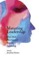 Book cover of: Maturing Leadership. By: Jonathan Reams